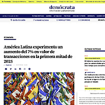 Amrica Latina experimenta un aumento del 7% en valor de transacciones en la primera mitad de 2025